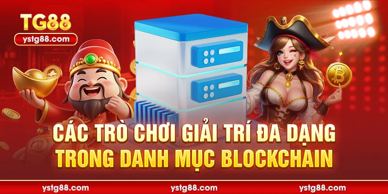 Các trò chơi giải trí đa dạng trong danh mục BLOCKCHAIN